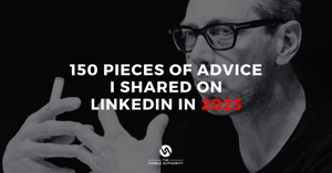 150 Pieces of Advice I Shared with Consultancies on LinkedIn in 2023